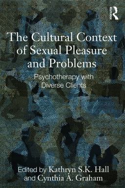 Cultural Context of Sexual Pleasure and Problems Psychotherapy with Diverse Clients  9780415634946 Front Cover