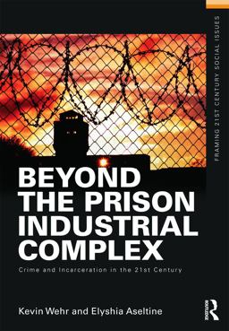 Beyond the Prison Industrial Complex Crime and Incarceration in the 21st Century  9780415635530 Front Cover