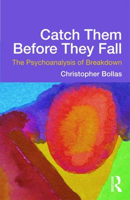 Catch Them Before They Fall: the Psychoanalysis of Breakdown  9780415637206 Front Cover