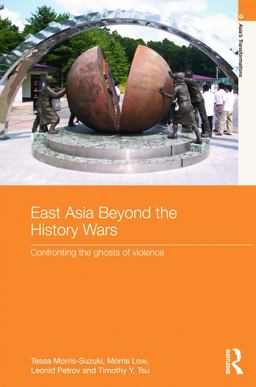 East Asia Beyond the History Wars Confronting the Ghosts of Violence 1st 2012 9780415637459 Front Cover