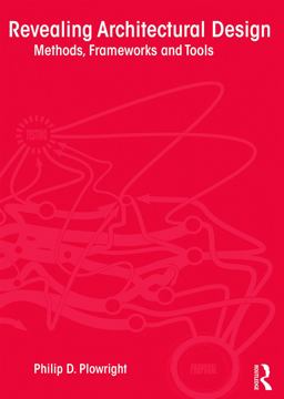 Revealing Architectural Design Methods, Frameworks and Tools  9780415639026 Front Cover