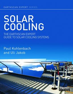 Solar Cooling The Earthscan Expert Guide to Solar Cooling Systems  9780415639750 Front Cover