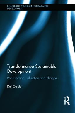 Transformative Sustainable Development Participation, Reflection and Change  9780415640794 Front Cover