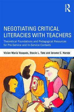 Negotiating Critical Literacies with Teachers Theoretical Foundations and Pedagogical Resources for Pre-Service and in-Service Contexts  9780415641623 Front Cover