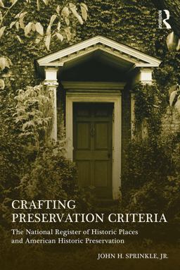 Crafting Preservation Criteria The National Register of Historic Places and American Historic Preservation  9780415642569 Front Cover