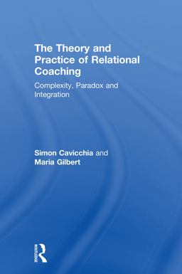 Theory and Practice of Relational Coaching Complexity, Paradox and Integration  9780415643245 Front Cover