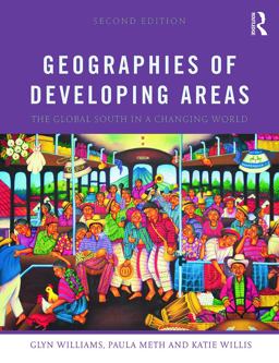 Geographies of Developing Areas The Global South in a Changing World 2nd 9780415643894 Front Cover
