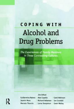 Coping with Alcohol and Drug Problems The Experiences of Family Members in Three Contrasting Cultures  9780415647038 Front Cover