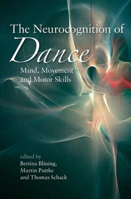 Neurocognition of Dance Mind, Movement and Motor Skills  9780415655712 Front Cover