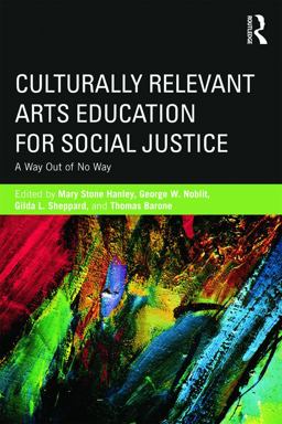 Culturally Relevant Arts Education for Social Justice A Way Out of No Way  9780415656610 Front Cover