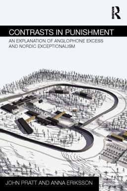 Contrasts in Punishment An Explanation of Anglophone Excess and Nordic Exceptionalism  9780415656900 Front Cover