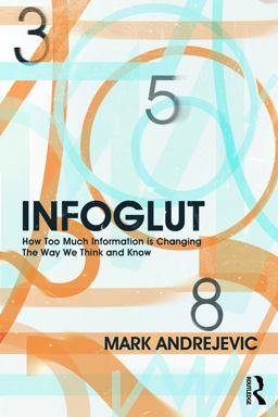Infoglut How Too Much Information Is Changing the Way We Think and Know  9780415659086 Front Cover