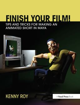 Finish Your Film Tips and Tricks for Making an Animated Short in Maya  9780415661812 Front Cover