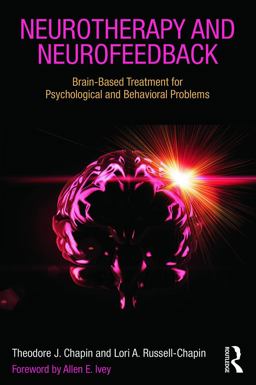 Neurotherapy and Neurofeedback Brain-Based Treatment for Psychological and Behavioral Problems  9780415662246 Front Cover