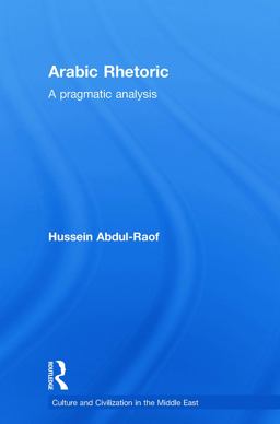 Arabic Rhetoric A Pragmatic Analysis  9780415663793 Front Cover