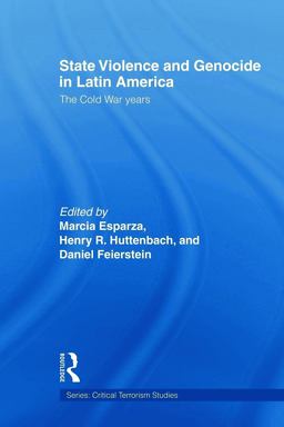 State Violence and Genocide in Latin America The Cold War Years  9780415664578 Front Cover