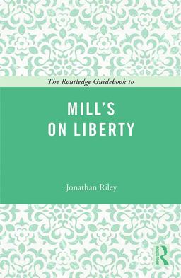 The Routledge Guidebook to Mill's on Liberty