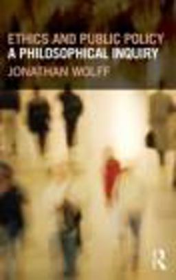 Ethics and Public Policy A Philosophical Inquiry  9780415668538 Front Cover