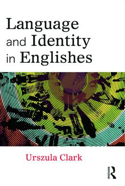 Language and Identity in Englishes  9780415669870 Front Cover
