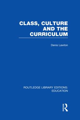 Class, Culture and the Curriculum