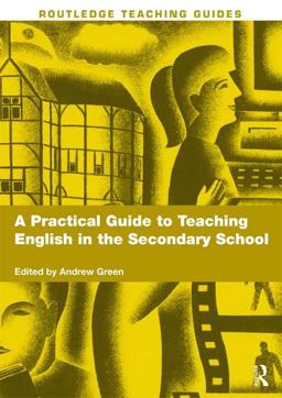 A Practical Guide to Teaching English in the Secondary School A Practical Guide to Teaching English in the Secondary School