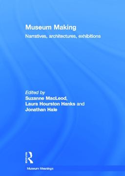 Museum Making Narratives, Architectures, Exhibitions  9780415676021 Front Cover