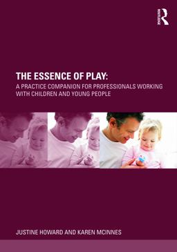 Essence of Play A Practice Companion for Professionals Working with Children and Young People  9780415678131 Front Cover