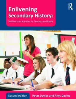 Enlivening Secondary History: 50 Classroom Activities for Teachers and Pupils