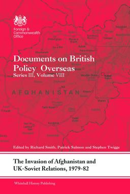 The Invasion of Afghanistan and UK-Soviet Relations, 1979-1982 The Invasion of Afghanistan and UK-Soviet Relations, 1979-1982