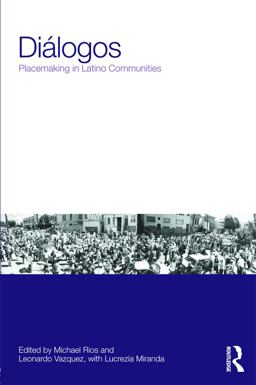 Diï¿½logos: Placemaking in Latino Communities  9780415679015 Front Cover