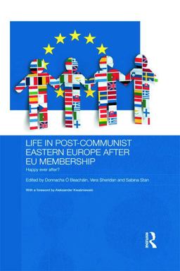 Life in Post-Communist Eastern Europe after EU Membership Happy Ever After?  9780415680844 Front Cover