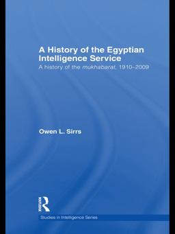 Egyptian Intelligence Service A History of the Mukhabarat, 1910-2009  9780415681759 Front Cover