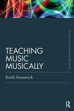 Teaching Music Musically (Classic Edition)  9780415686297 Front Cover