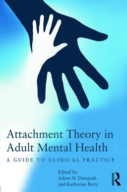 Attachment Theory in Adult Mental Health A Guide to Clinical Practice  9780415687416 Front Cover