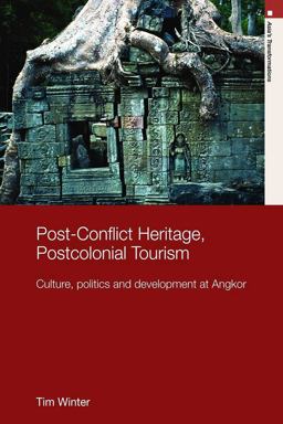 Post-Conflict Heritage Postcolonial Tourism Tourism, Politics and Development at Angkor  9780415689588 Front Cover