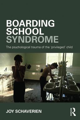 Boarding School Syndrome The Psychological Trauma of the 'privileged' Child  9780415690034 Front Cover