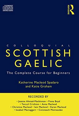 Colloquial Scottish Gaelic: The Complete Course for Beginners  9780415691246 Front Cover