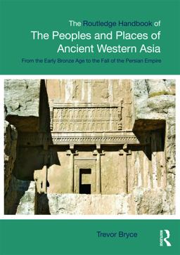 Routledge Handbook of the Peoples and Places of Ancient Western Asia From the Early Bronze Age to the Fall of the Persian Empire  9780415692618 Front Cover