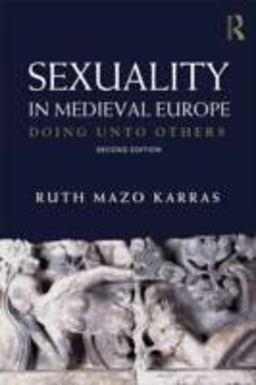 Sexuality in Medieval Europe Doing unto Others 2nd 9780415693899 Front Cover