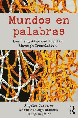 Mundos en Palabras Learning Advanced Spanish Through Translation  9780415695374 Front Cover