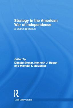 Strategy in the American War of Independence A Global Approach  9780415695688 Front Cover