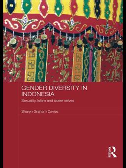 Gender Diversity in Indonesia Sexuality, Islam and Queer Selves  9780415695930 Front Cover