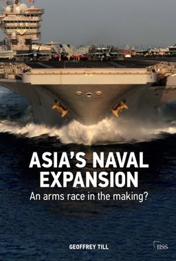 Asia's Naval Expansion An Arms Race in the Making?  9780415696388 Front Cover
