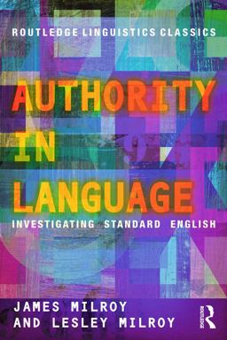 Authority in Language Investigating Standard English 4th 9780415696838 Front Cover