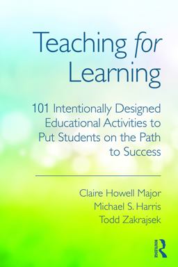 Teaching for Learning 101 Intentionally Designed Educational Activities to Put Students on the Path to Success  9780415699365 Front Cover