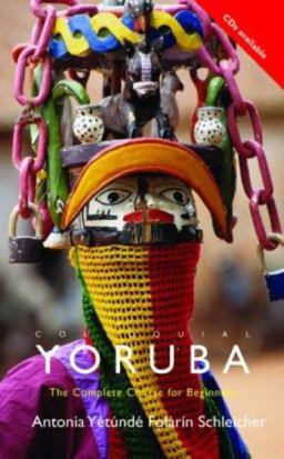 Colloquial Yoruba The Complete Course for Beginners  9780415700603 Front Cover
