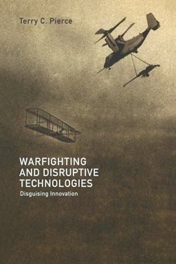 Warfighting and Disruptive Technologies Disguising Innovation  9780415701891 Front Cover