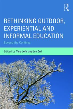Rethinking Outdoor, Experiential and Informal Education Beyond the Confines  9780415703116 Front Cover