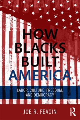 How Blacks Built America Labor, Culture, Freedom, and Democracy  9780415703291 Front Cover