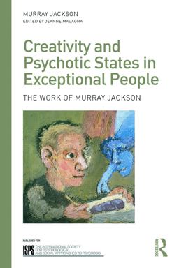 Creativity and Psychotic States in Exceptional People The Work of Murray Jackson  9780415703864 Front Cover